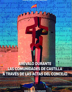 ARÉVALO DURANTE LAS COMUNIDADES DE CASTILLA A TRAVÉS DE LAS ACTAS DEL CONCEJO