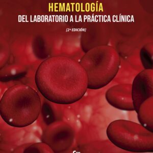 HEMATOLOGÍA: Del laboratorio a la práctica clínica-2 Edición