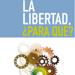 La libertad, ¿para qué?