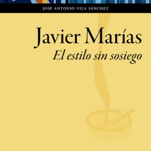Javier Marías. El estilo sin sosiego