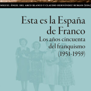 Esta es la España de Franco. Los años cincuenta del franquismo (1951-1959)