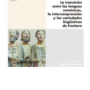 El «continuum» románico. La transición entre las lenguas románicas, la intercomprensión y las variedades lingüísticas de frontera