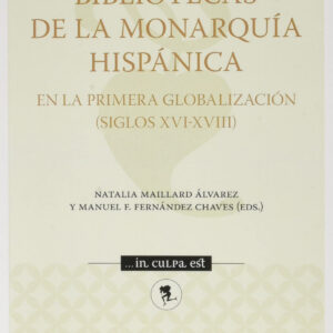 Bibliotecas de la Monarquía Hispánica en la primera globalización (Siglos XVI-XVIII)