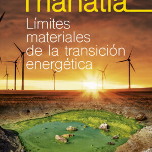 Thanatia. Límites materiales de la transición energética
