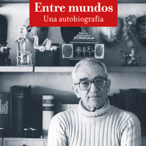 Entre mundos. Una autobiografía