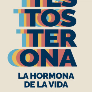Testosterona: la hormona de la vida