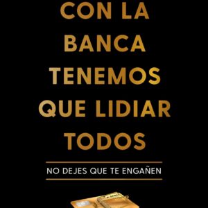 Con la banca tenemos que lidiar todos