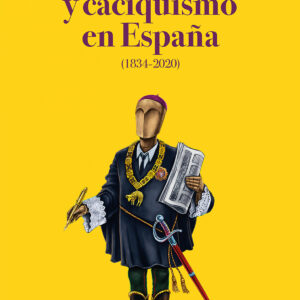 Caciques y caciquismo en España (1834-2020)