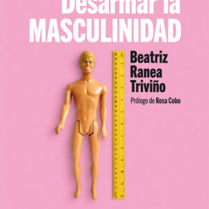 Desarmar la masculinidad