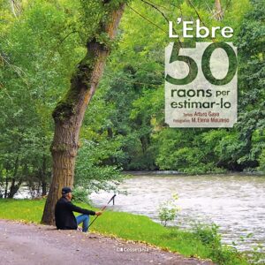 L'Ebre: 50 raons per estimar-lo