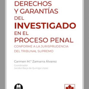 DERECHOS Y GARANTIAS DEL INVESTIGADO EN EL PROCESO PENAL