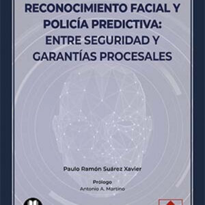 Reconocimiento facial y policía predictiva: entre seguridad y garantías procesal