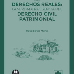 Los derechos reales: la verdadera esencia del Derecho civil patrimonial
