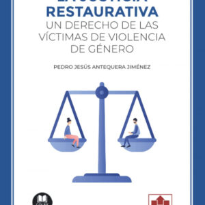La justicia restaurativa: un derecho de las víctimas de violencia de género