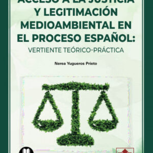 Acceso a la justicia y legitimación medioambiental en el proceso español: vertiente teórico-práctica