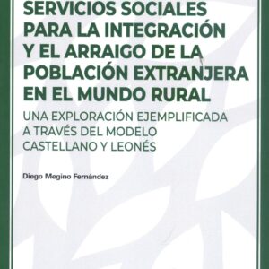 El papel de los servicios sociales para la integración y el arraigo de la población extranjera en el mundo rural