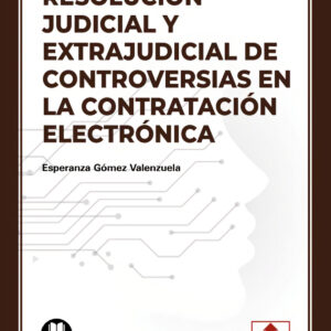 RESOLUCIÓN JUDICIAL Y EXTRAJUDICIAL DE CONTROVERSIAS EN LA CONTRATACIÓN ELECTRÓN