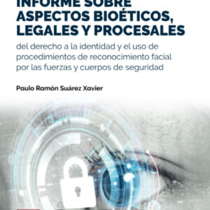 Informe sobre aspectos bioéticos, legales y procesales del derecho a la identidad y el uso de procedimientos de reconocimiento facial por las fuerzas y cuerpos