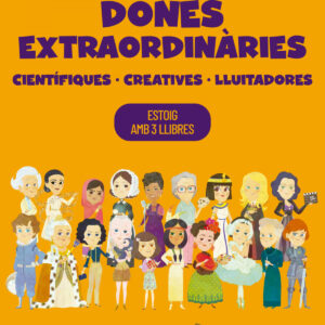 Dones extraordinàries. Científiques, Creatives, Lluitadores