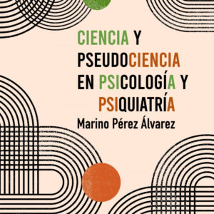 Ciencia y pseudociencia en psicología y psiquiatría