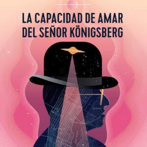 La capacidad de amar del señor Königsberg (AdN)