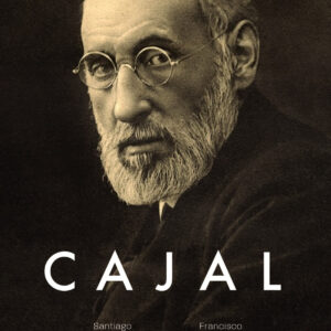 Santiago Ramón y Cajal. Maestro, científico y humanista