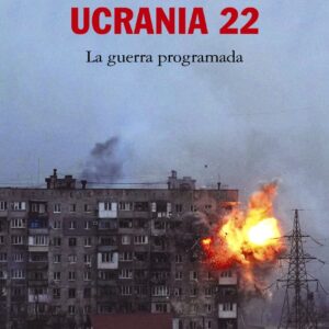 Ucrania 22: La guerra programada