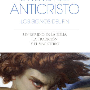 La venida del anticristo. Los signos del fin