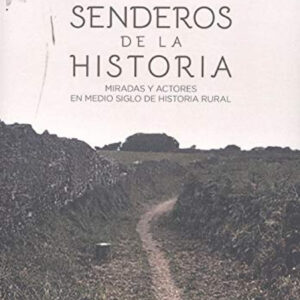 SENDEROS DE LA HISTORIA MIRADAS Y ACTORES EN MEDIO SIGLO D