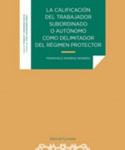 LA CALIFICACIÓN DEL TRABAJADOR SUBORDINADO O AUTÓNOMO COMO DELIMITADOR DEL RÉGIM