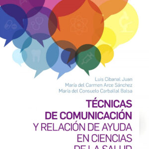 Técnicas de comunicación y relación de ayuda en ciencias de la salud