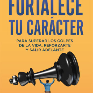 Fortalece tu carácter