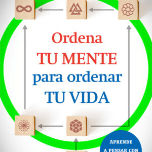 Ordena tu mente para ordenar tu vida