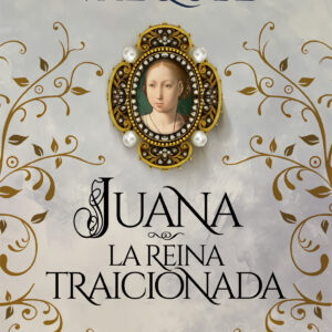 Juana la reina traicionada