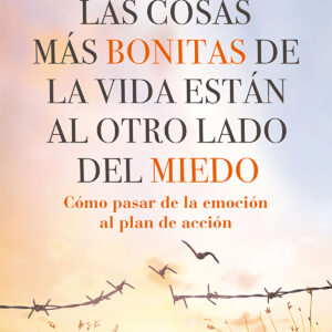 Las cosas más bonitas de la vida están al otro lado del miedo