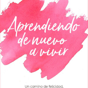 Aprendiendo de nuevo a vivir