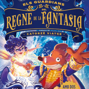 Els guardians del Regne de la Fantasia. Catorzè viatge