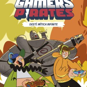 Els Gamers Pirates 1. Destí: Mítica Infinite