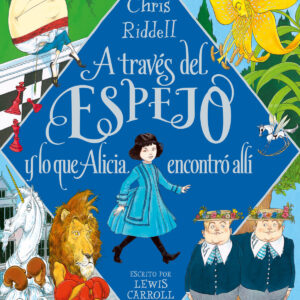 A TRAVES DEL ESPEJO Y LO QUE ALICIA ENCONTRO ALLI