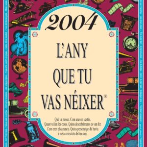 2004 L'any que tu vas néixer