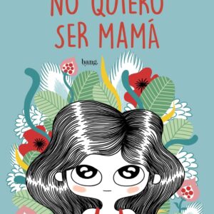 No quiero ser mamá