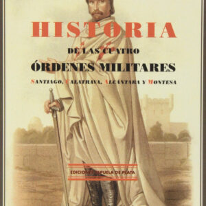 HISTORIA DE LAS CUATRO ORDENES MILITARES NE