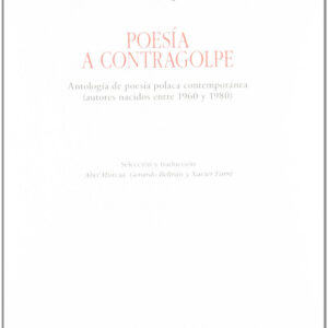 Poesía a contragolpe. Antología de poesía polaca contemporánea