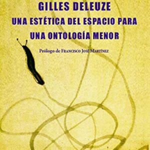 GILLES DELEUZE UNA ESTETICA DEL ESPACIO PARA UNA ONTOLOGIA