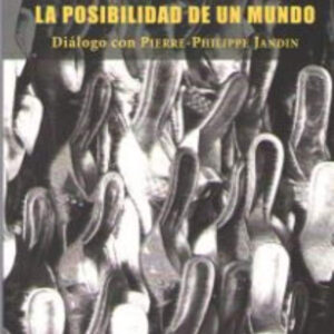 POSIBILIDAD DE UN MUNDO, LA