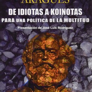 De idiotas a koinotas para una politica de la multidud