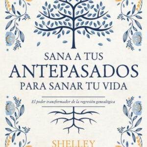 Sana a tus antepasados para sanar tu vida.