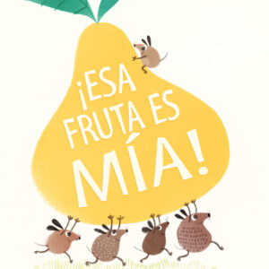 ¡ESA FRUTA ES MÍA!