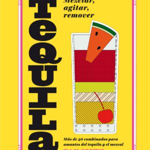 TEQUILA: MEZCLAR, AGITAR, REMOVER