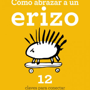 Cómo abrazar a un erizo